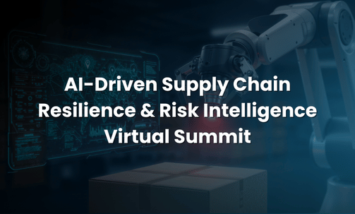 AI-Driven Supply Chain Resilience & Risk Intelligence Virtual Summit