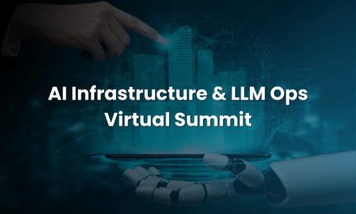 AI Infrastructure & LLM Ops Virtual Summit