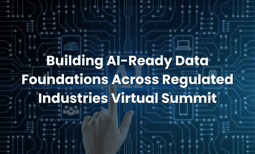 Building AI-Ready Data Foundations Across Regulated Industries Virtual Summit
