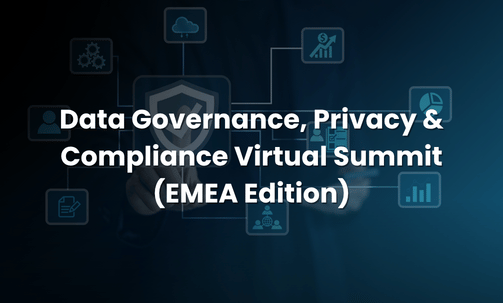 Data Governance, Privacy & Compliance Virtual Summit (EMEA Edition)
