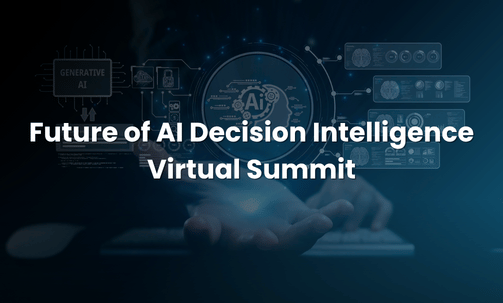 Future of AI Decision Intelligence Virtual Summit