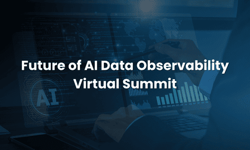 Future of AI Data Observability Virtual Summit