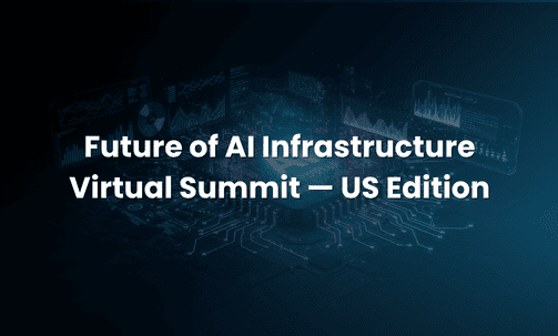 Future of AI Infrastructure Virtual Summit — US Edition