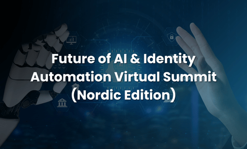 Future of AI & Identity Automation Virtual Summit (Nordic Edition)