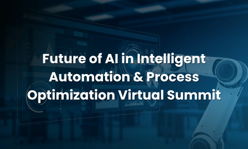 Future of AI in Intelligent Automation & Process Optimization Virtual Summit