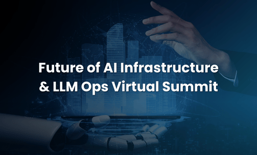 Future of AI Infrastructure & LLM Ops Virtual Summit
