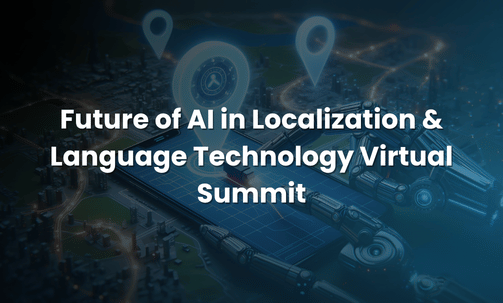 Future of AI in Localization & Language Technology Virtual Summit