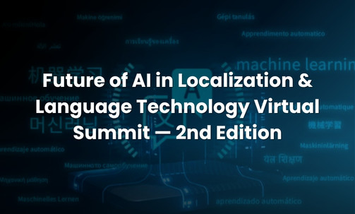 Future of AI in Localization & Language Technology Virtual Summit — 2nd Edition
