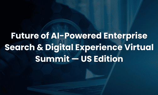 Future of AI-Powered Enterprise Search & Digital Experience Virtual Summit — US Edition