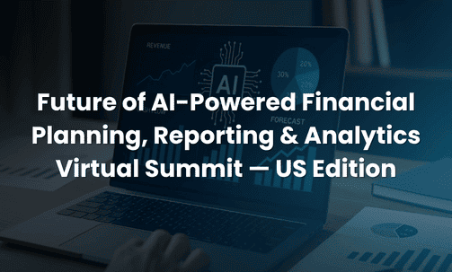 Future of AI-Powered Financial Planning, Reporting & Analytics Virtual Summit — US Edition