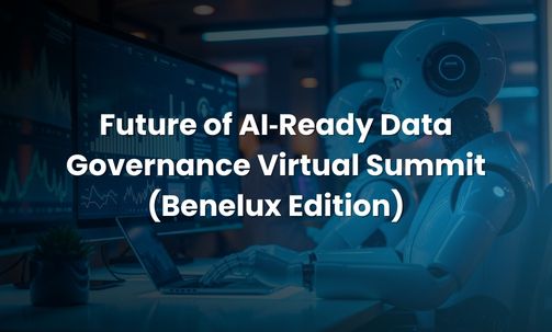 Future of AI‑Ready Data Governance Virtual Summit (Benelux Edition)