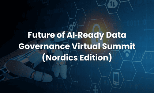Future of AI‑Ready Data Governance Virtual Summit (Nordics Edition)