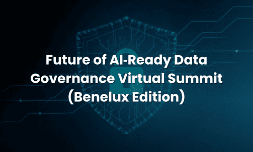 Future of AI‑Ready Data Governance Virtual Summit (Benelux Edition)