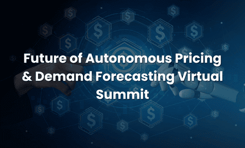 Future of Autonomous Pricing & Demand Forecasting Virtual Summit