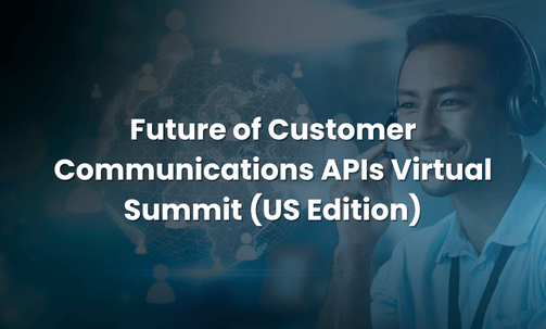 Future of Customer Communications APIs Virtual Summit (US Edition)