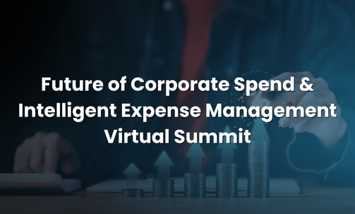 Future of Corporate Spend & Intelligent Expense Management Virtual Summit