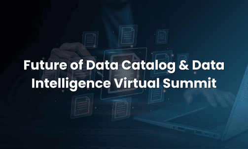 Future of Data Catalog & Data Intelligence Virtual Summit