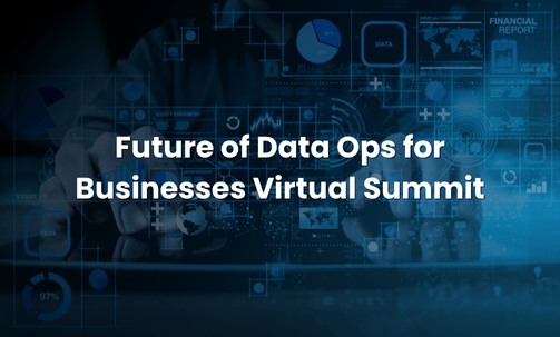 Future of Data Ops for Businesses Virtual Summit