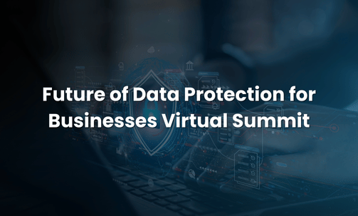Future of Data Protection for Businesses Virtual Summit