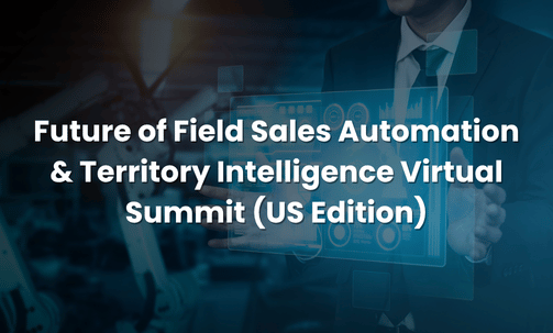 Future of Field Sales Automation & Territory Intelligence Virtual Summit (US Edition)