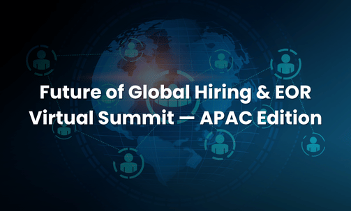 Future of Global Hiring & EOR Virtual Summit — APAC Edition