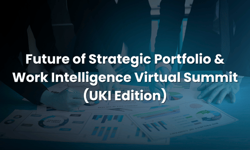 Future of Strategic Portfolio & Work Intelligence Virtual Summit (UKI Edition)