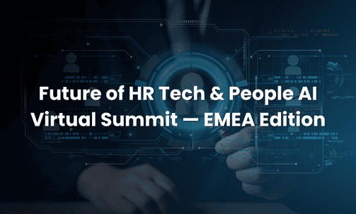 Future of HR Tech & People AI Virtual Summit — EMEA Edition