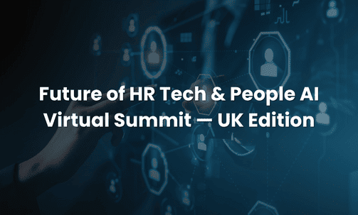 Future of HR Tech & People AI Virtual Summit — UK Edition