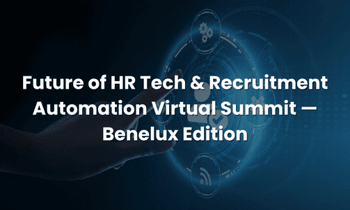 Future of HR Tech & Recruitment Automation Virtual Summit — Benelux Edition