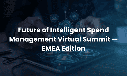 Future of Intelligent Spend Management Virtual Summit — EMEA Edition