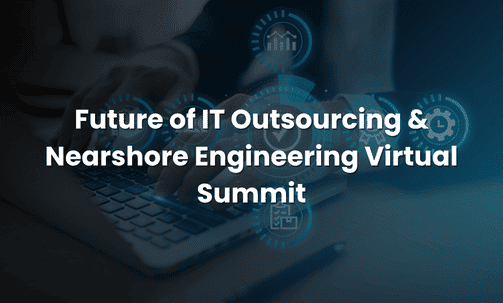 Future of IT Outsourcing & Nearshore Engineering Virtual Summit