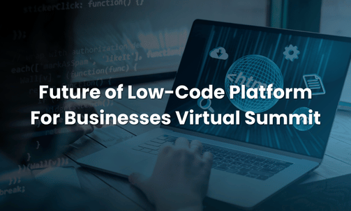 Future of Low-Code Platform For Businesses Virtual Summit