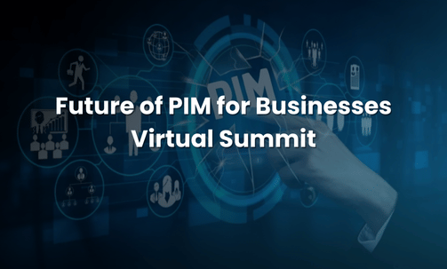 Future of PIM for Businesses Virtual Summit