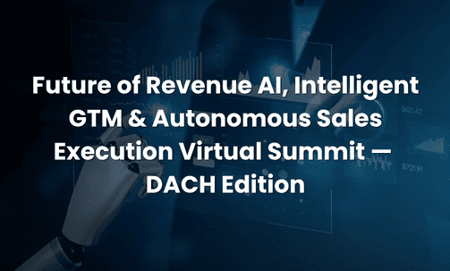 Future of Revenue AI, Intelligent GTM & Autonomous Sales Execution Virtual Summit — DACH Edition
