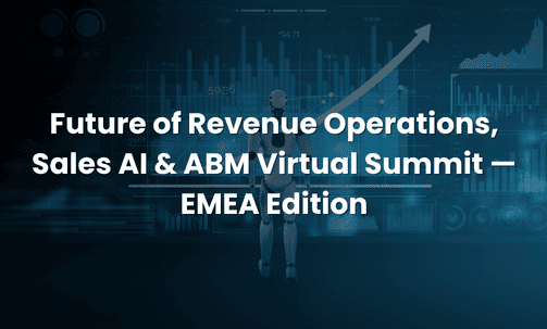 Future of Revenue Operations, Sales AI & ABM Virtual Summit — EMEA Edition