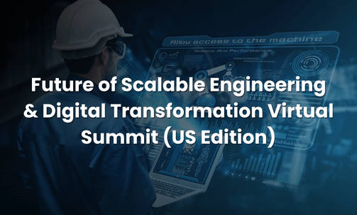 Future of Scalable Engineering & Digital Transformation Virtual Summit (US Edition)