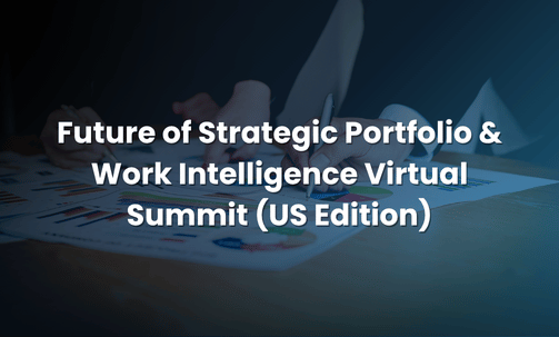 Future of Strategic Portfolio & Work Intelligence Virtual Summit (US Edition)