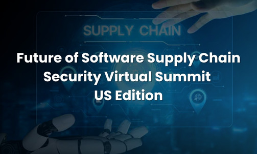 Future of Software Supply Chain Security Virtual Summit — US Edition