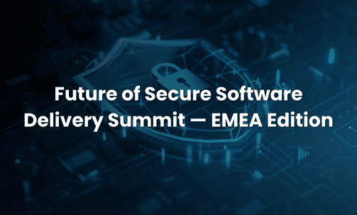 Future of Secure Software Delivery Summit — EMEA Edition