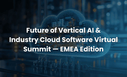 Future of Vertical AI & Industry Cloud Software Virtual Summit — EMEA Edition